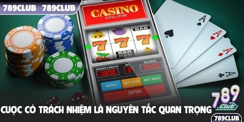 Cá cược có trách nhiệm là nguyên tắc quan trọng